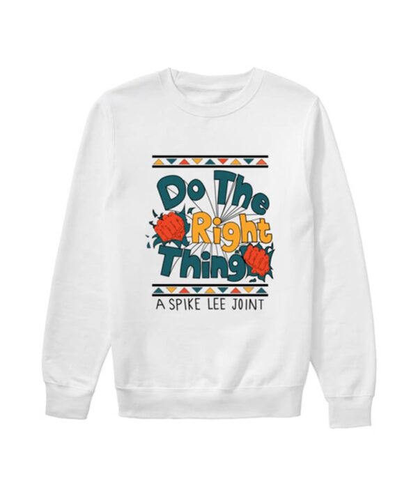 Do The Right Thing A Spike Lee Joint Unisex Sweatshirt