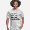 The Chi Darnell Heavy On The Thank You God. Tee