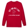 Sit on My Lap & Tell Me What You Want Sweatshirt