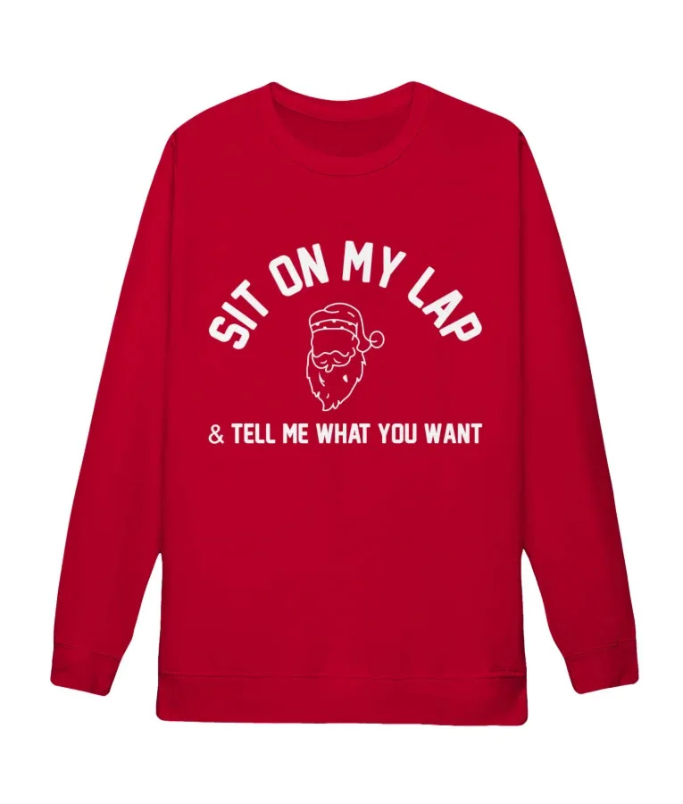 Sit on My Lap & Tell Me What You Want Sweatshirt
