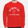 Tim Allen The Santa Clauses Sit On My Lap & Tell Me What You Want Sweatshirt