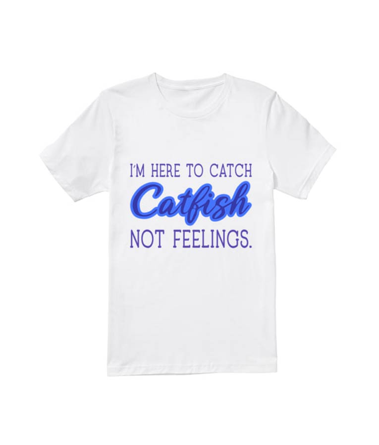 The Circle Brian Clark I'M Here To Catch Catfish Not Feelings White T-Shirt