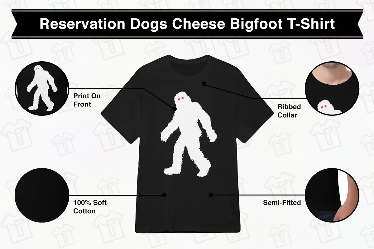 Reservation Dogs Cheese Bigfoot T-Shirt