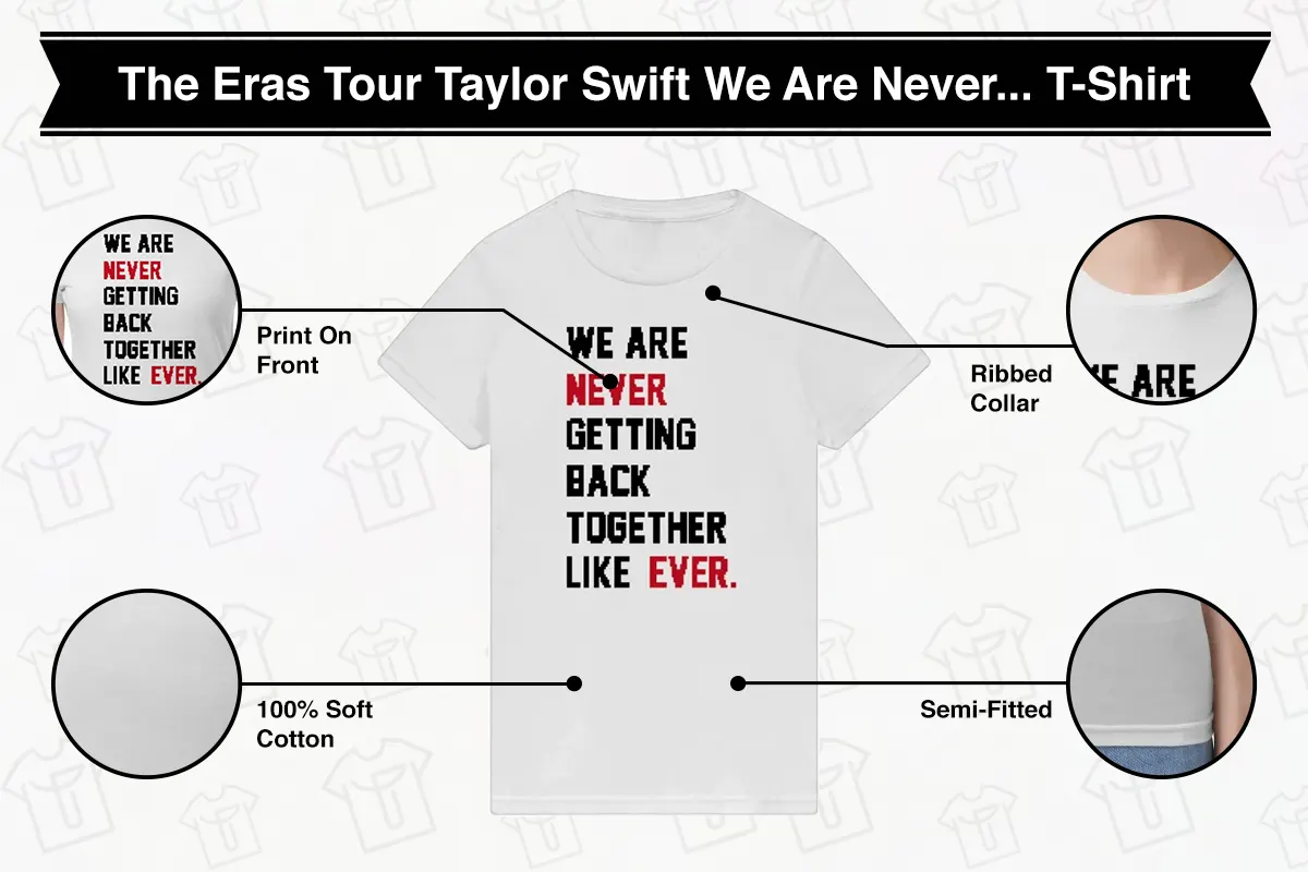 The Eras Tour Taylor Swift We Are Never Getting Back Together Like Ever. T-Shirt