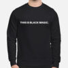 Jay Z This is Black Magic Sweatshirt