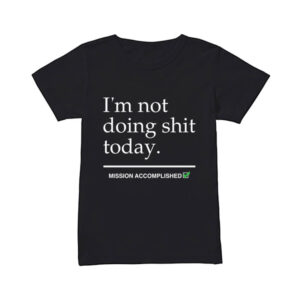 Avril Lavigne Fashion Week I'M Not Doing Shit Today Mission Accomplished T-Shirt