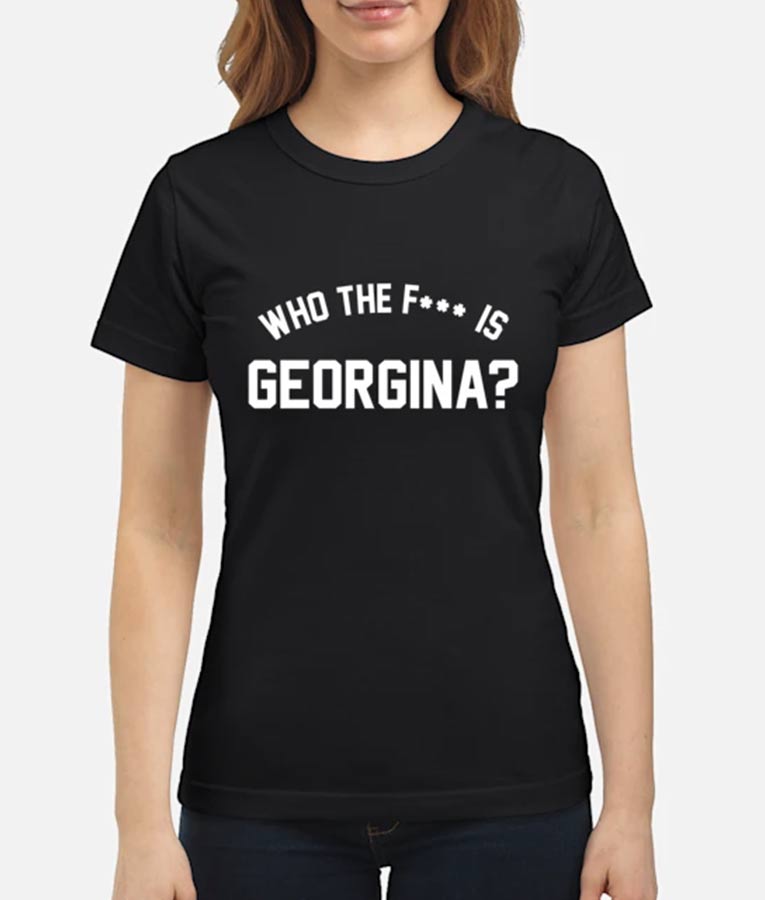 I Am Georgina Season 2 Georgina Rodríguez Who The F is Georgina T-Shirt