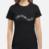 Mariel Molino The Watchful Eye I Am Doing Great T-Shirt