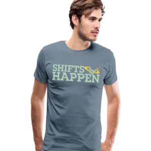 Shifts Happen T-Shirt