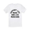 Support Live Music Hire Live Musicians T-Shirt