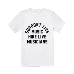 Support Live Music Hire Live Musicians T-Shirt