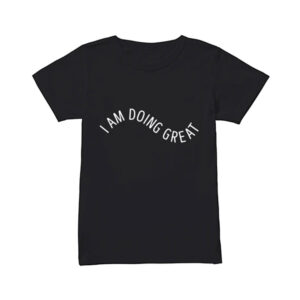 The Watchful Eye Series Elena Santos I Am Doing Great T-Shirt