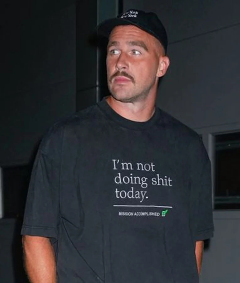Travis Kelce I’M Not Doing Shit Today Mission Accomplished T-Shirt