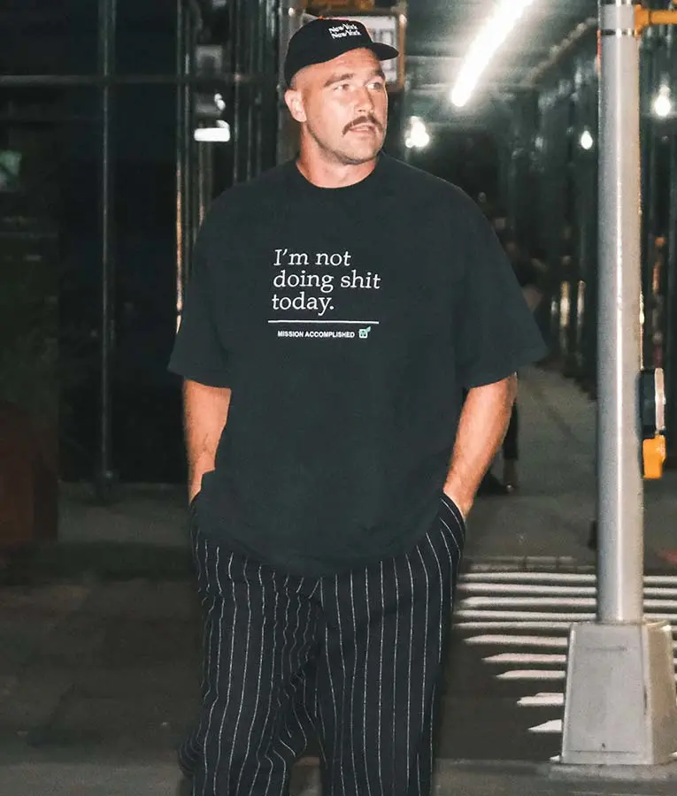 Travis Kelce I’M Not Doing Shit Today Mission Accomplished Tee