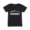 Who The F is Georgina T-Shirt