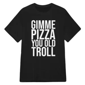 Gimme Pizza You Old Troll Louie The Real Housewives of New Jersey Shirt
