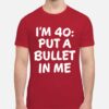 The Big Door Prize Dusty I'M 40 Put A Bullet in Me Red T-Shirt