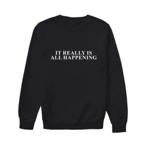 Scheana Shay It Really Is All Happening Sweatshirt