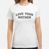 Someone You Love Sarah Silverman Love Your Mother White T-Shirt