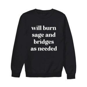The Real Housewives of Orange County Jennifer Pedranti Will Burn Sage and Bridges as Needed Unisex Sweatshirt