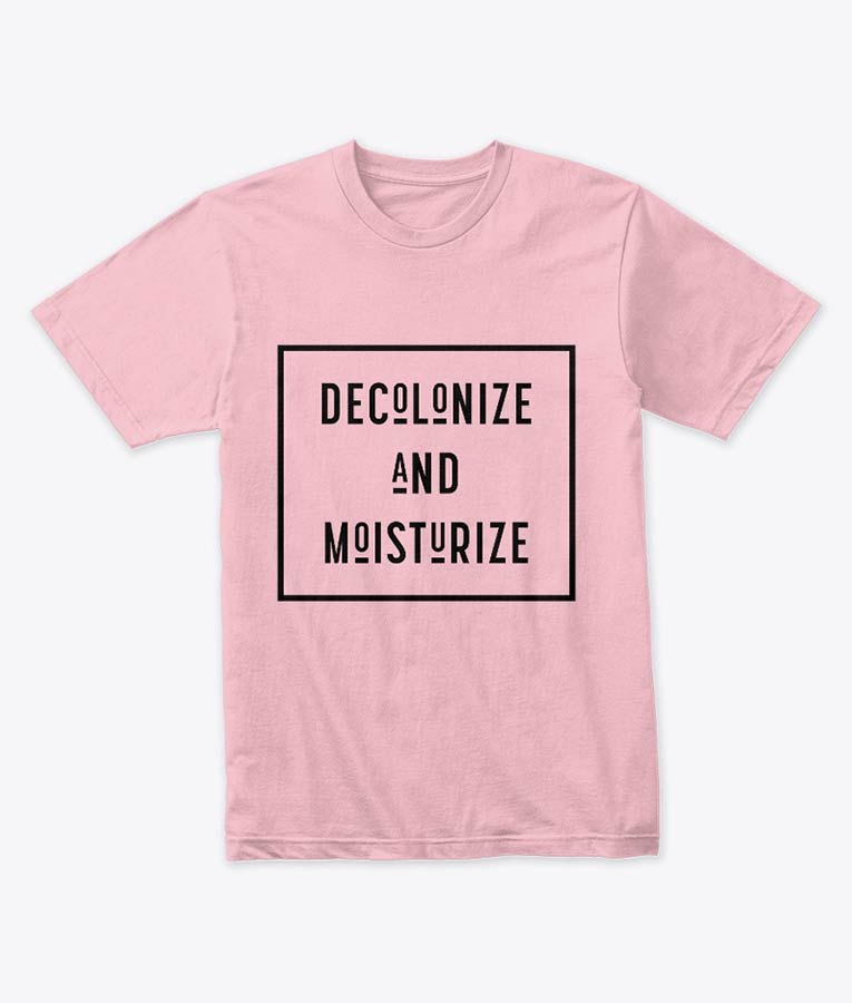 Decolonize And Moisturize Light Pink T-Shirt