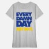 Every Damn Day Just Do it Women's T-Shirt