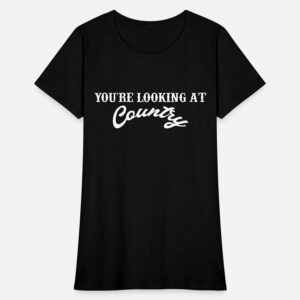 Real Housewives of Orange County Series Jennifer Pedranti You’re Looking At Country T-Shirt