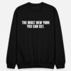 Sarah Jessica Parker And Just Like That Carrie Bradshaw The Most New York You Can Get Unisex Sweatshirt