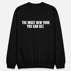 Sarah Jessica Parker And Just Like That Carrie Bradshaw The Most New York You Can Get Unisex Sweatshirt