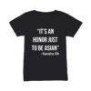 Deadeye Joy Ride It's an Honor Just to Be Asian -Sandra Oh T-Shirt