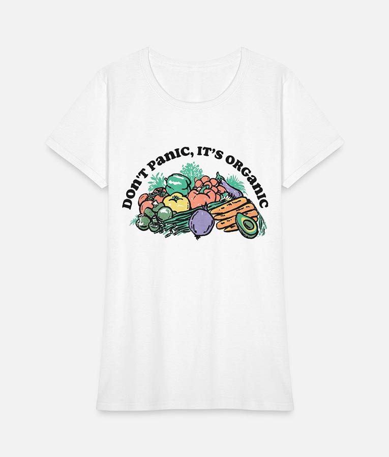 Don't Panic, It's Organic T-Shirt