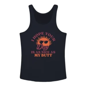 I Hope Your Day is as Nice as My Butt Tank Top