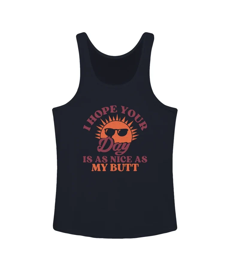 I Hope Your Day is as Nice as My Butt Tank Top