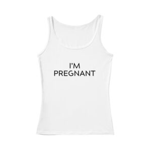 I'm Pregnant Tank Top