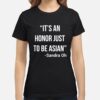 It's an Honor Just to Be Asian -Sandra Oh T-Shirt