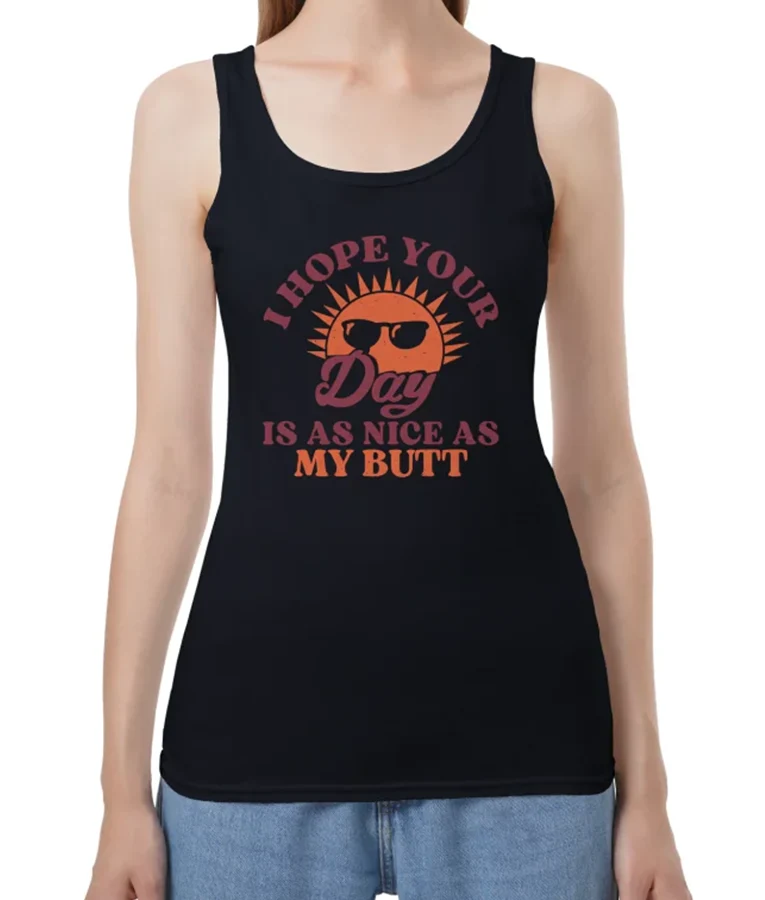 Madeline I Hope Your Day is as Nice as My Butt Tank Top Bad Monkey