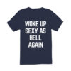Woke Up Sexy As Hell Again Ben Affleck T-Shirt