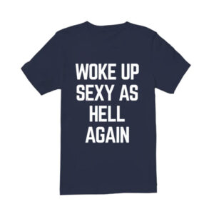 Woke Up Sexy As Hell Again Ben Affleck T-Shirt