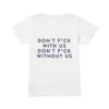 Don't Fck With Us Don't Fck Without Us T-Shirt