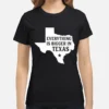 Everything is Bigger in Texas T-Shirt