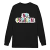 No Problem Sweatshirt