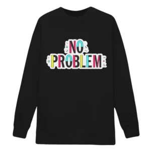 No Problem Sweatshirt