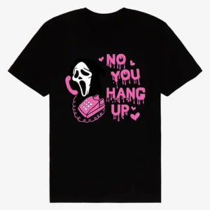 No You Hang Up Scream T-Shirt