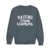 Raising Strong Women Sweatshirt