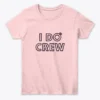 I Do Crew T-Shirt