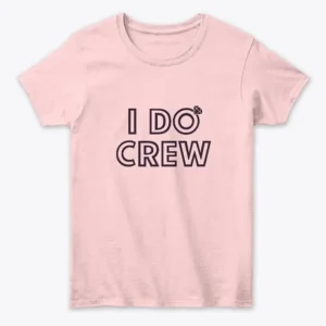 I Do Crew T-Shirt
