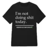 I'M Not Doing Shit Today Mission Accomplished Tee