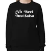 No Beef Just Salsa Sweatshirt