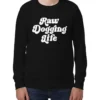 Raw Dogging Life Unisex Sweatshirt