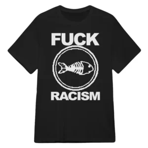 Fishbone Fuck Racism T-Shirt